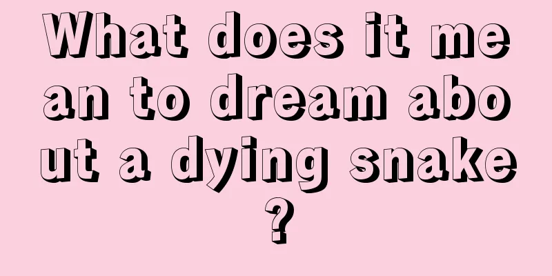 What does it mean to dream about a dying snake?