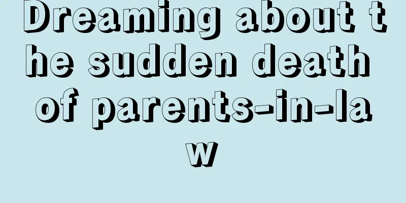 Dreaming about the sudden death of parents-in-law