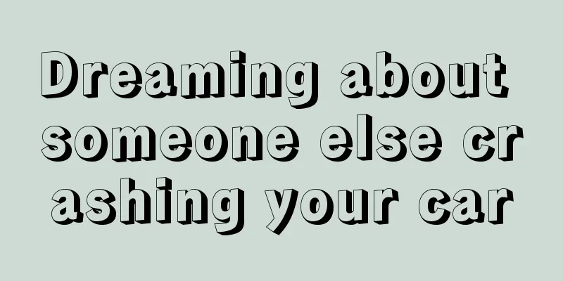 Dreaming about someone else crashing your car