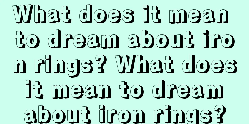 What does it mean to dream about iron rings? What does it mean to dream about iron rings?