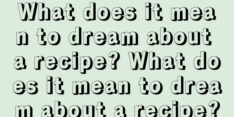 What does it mean to dream about a recipe? What does it mean to dream about a recipe?