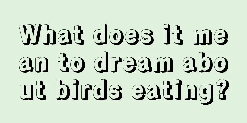 What does it mean to dream about birds eating?