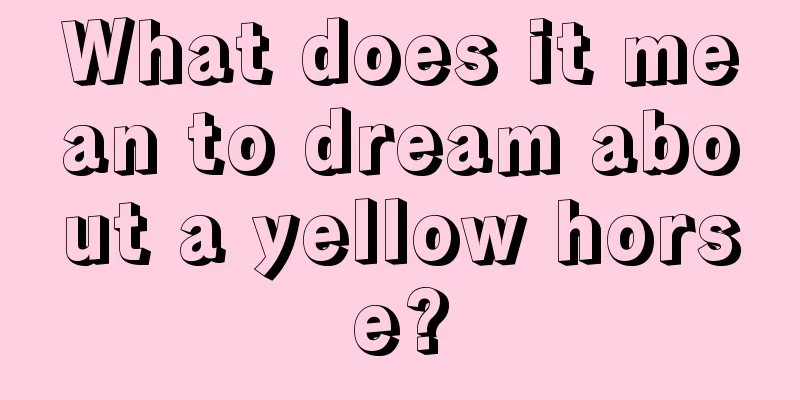 What does it mean to dream about a yellow horse?