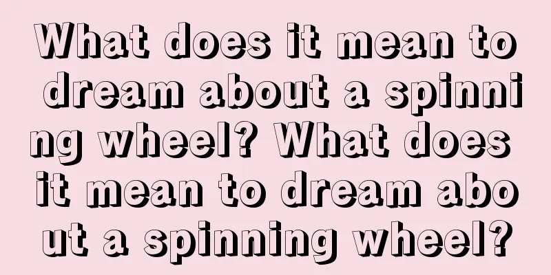 What does it mean to dream about a spinning wheel? What does it mean to dream about a spinning wheel?