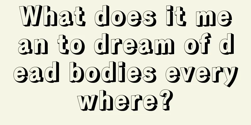 What does it mean to dream of dead bodies everywhere?