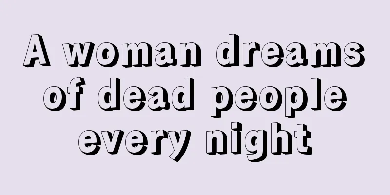 A woman dreams of dead people every night