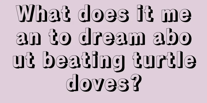 What does it mean to dream about beating turtledoves?