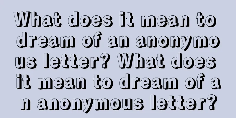 What does it mean to dream of an anonymous letter? What does it mean to dream of an anonymous letter?