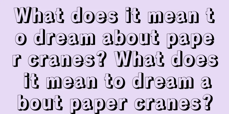 What does it mean to dream about paper cranes? What does it mean to dream about paper cranes?