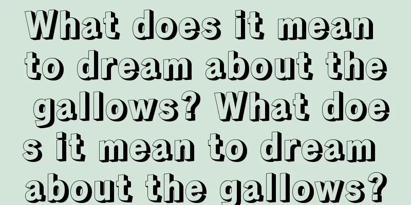 What does it mean to dream about the gallows? What does it mean to dream about the gallows?