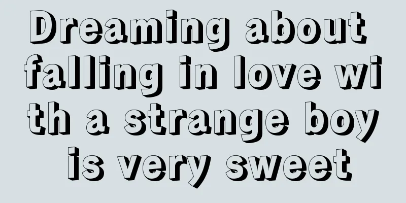 Dreaming about falling in love with a strange boy is very sweet