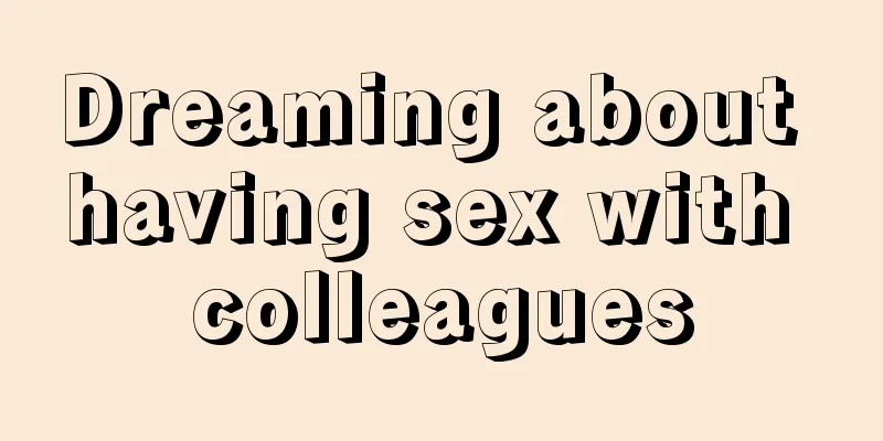 Dreaming about having sex with colleagues