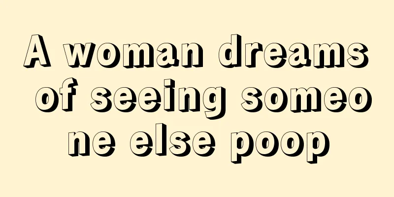 A woman dreams of seeing someone else poop