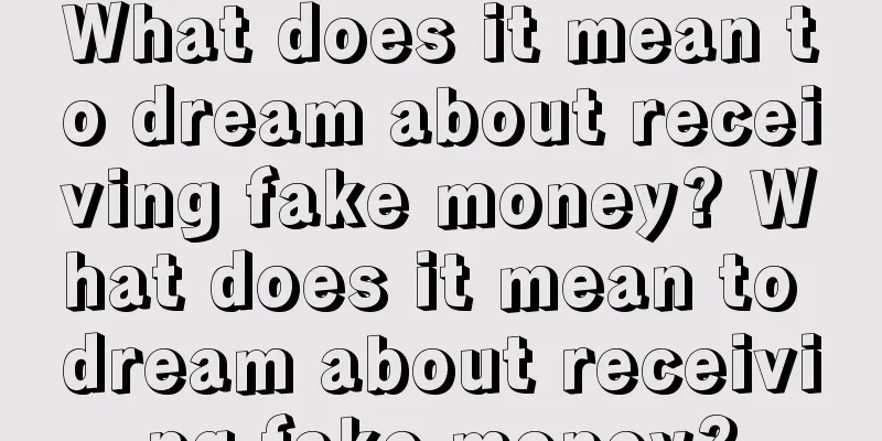 What does it mean to dream about receiving fake money? What does it mean to dream about receiving fake money?