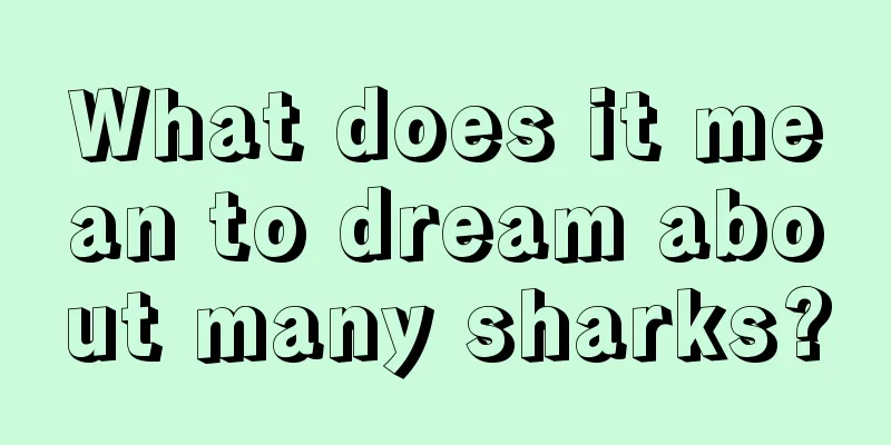 What does it mean to dream about many sharks?