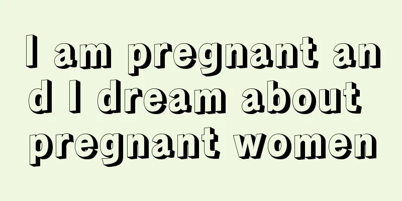 I am pregnant and I dream about pregnant women