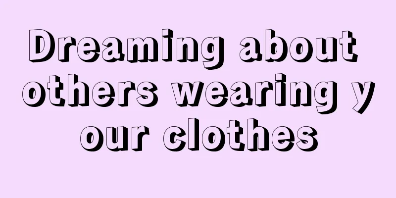 Dreaming about others wearing your clothes