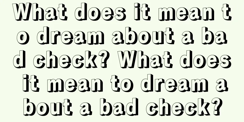 What does it mean to dream about a bad check? What does it mean to dream about a bad check?