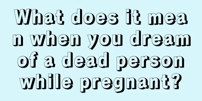 What does it mean when you dream of a dead person while pregnant?