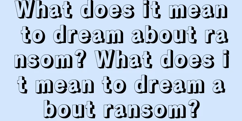 What does it mean to dream about ransom? What does it mean to dream about ransom?