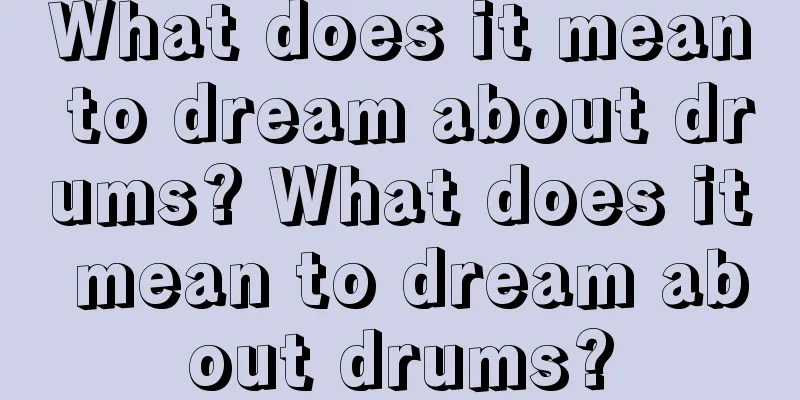 What does it mean to dream about drums? What does it mean to dream about drums?