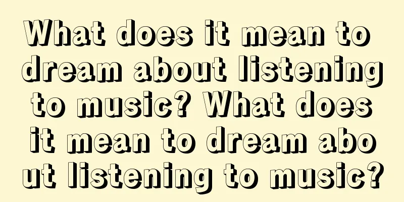 What does it mean to dream about listening to music? What does it mean to dream about listening to music?