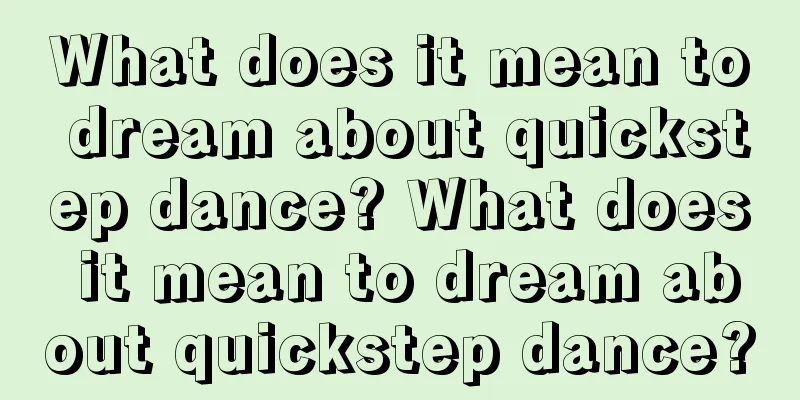 What does it mean to dream about quickstep dance? What does it mean to dream about quickstep dance?