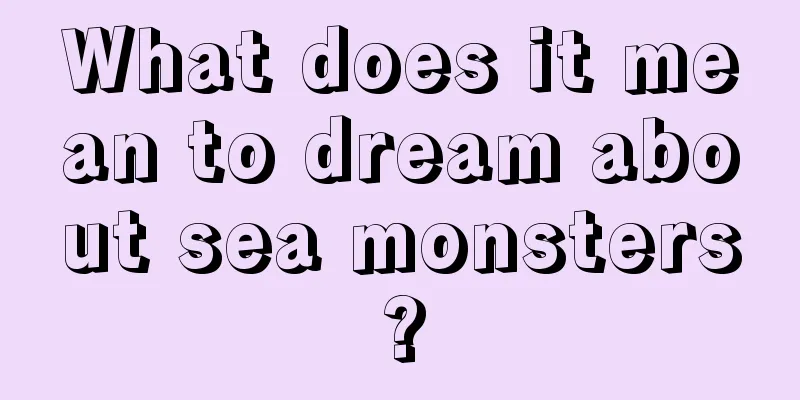 What does it mean to dream about sea monsters?