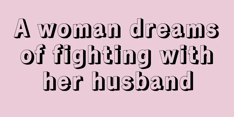 A woman dreams of fighting with her husband