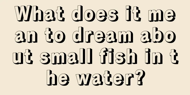 What does it mean to dream about small fish in the water?