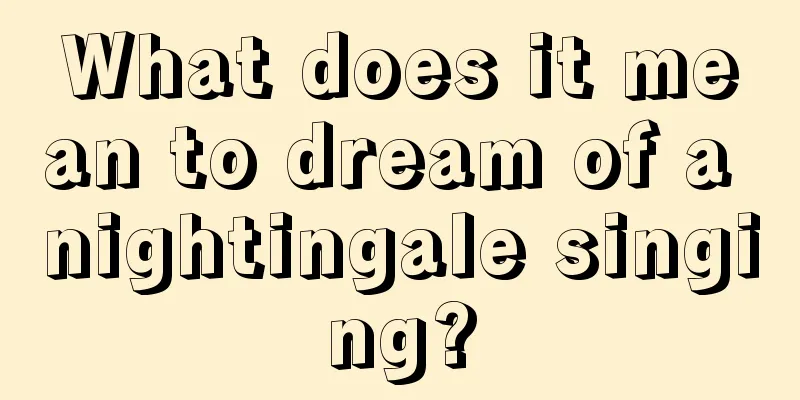 What does it mean to dream of a nightingale singing?