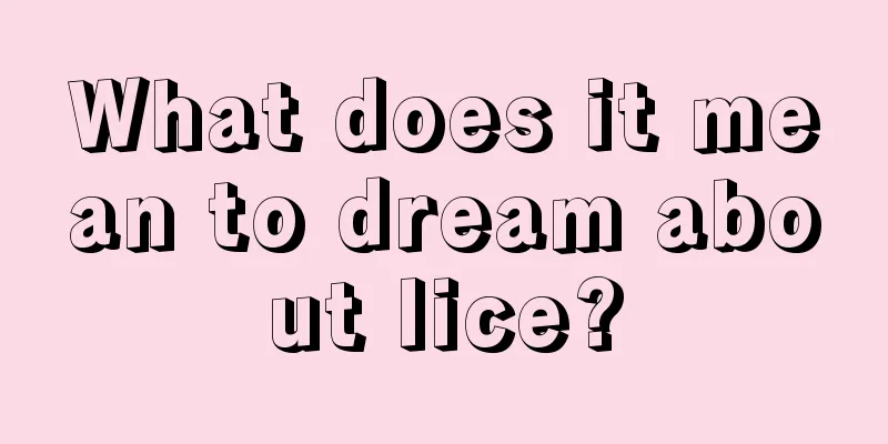 What does it mean to dream about lice?