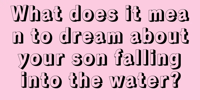 What does it mean to dream about your son falling into the water?