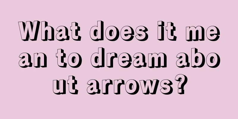 What does it mean to dream about arrows?