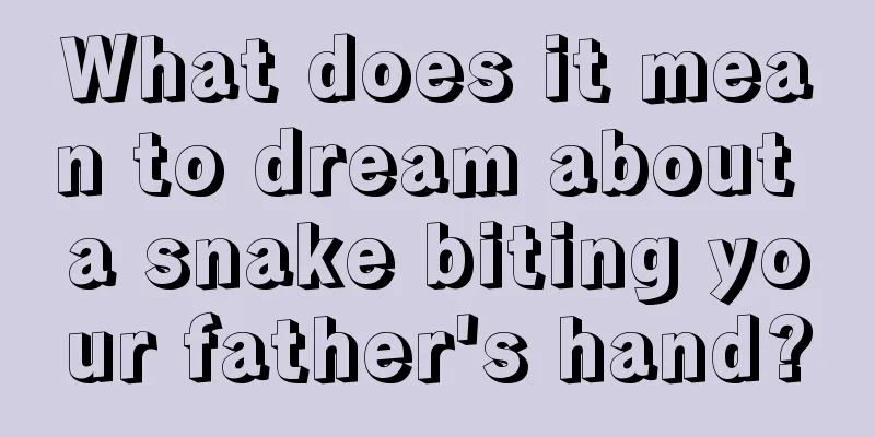 What does it mean to dream about a snake biting your father's hand?