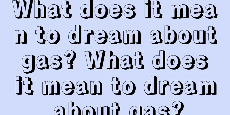 What does it mean to dream about gas? What does it mean to dream about gas?