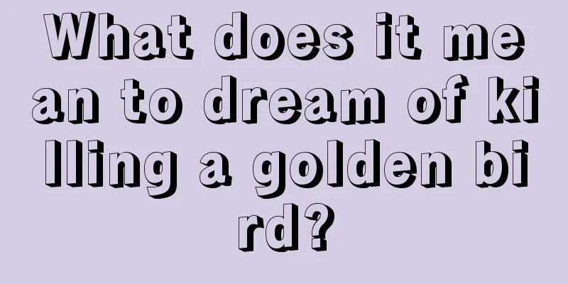 What does it mean to dream of killing a golden bird?