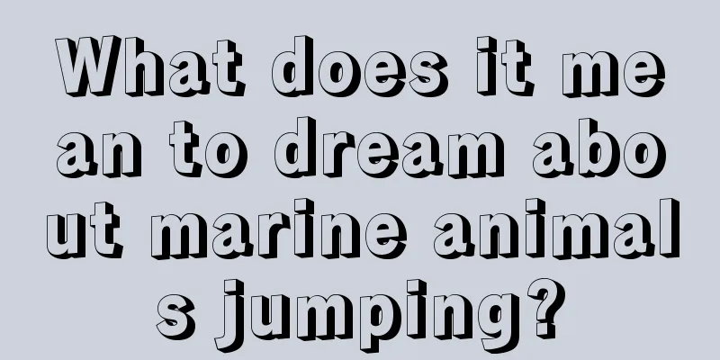 What does it mean to dream about marine animals jumping?