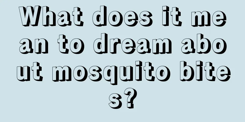 What does it mean to dream about mosquito bites?