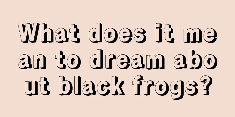 What does it mean to dream about black frogs?