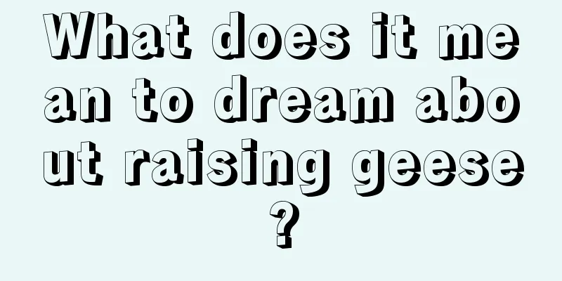 What does it mean to dream about raising geese?