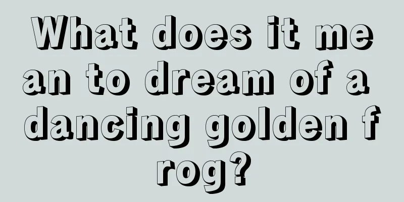 What does it mean to dream of a dancing golden frog?