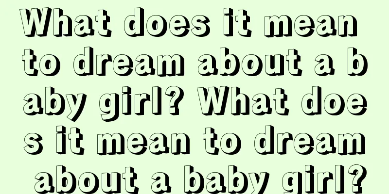 What does it mean to dream about a baby girl? What does it mean to dream about a baby girl?