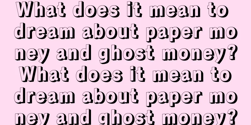 What does it mean to dream about paper money and ghost money? What does it mean to dream about paper money and ghost money?