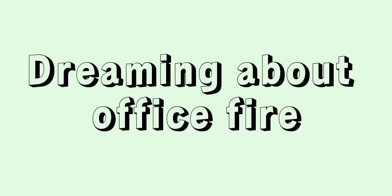 Dreaming about office fire