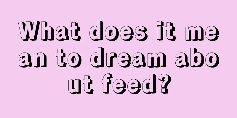 What does it mean to dream about feed?