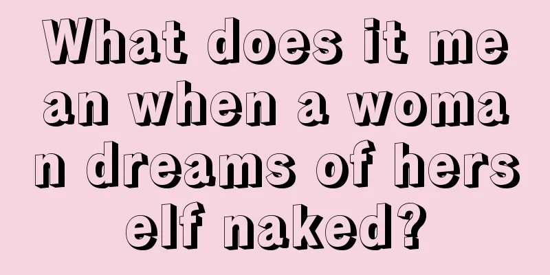 What does it mean when a woman dreams of herself naked?