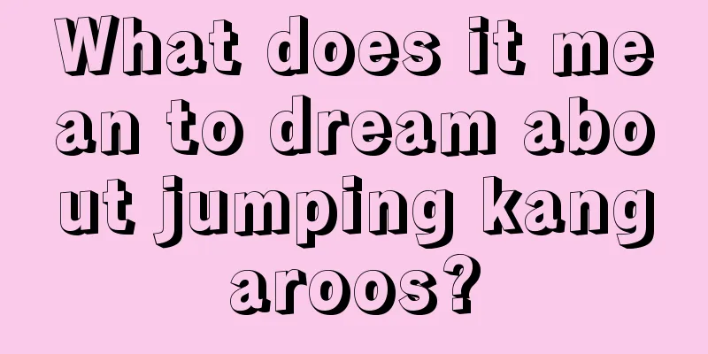 What does it mean to dream about jumping kangaroos?