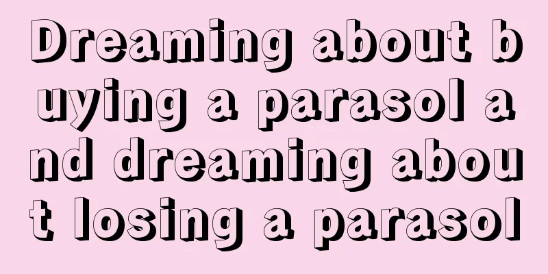 Dreaming about buying a parasol and dreaming about losing a parasol