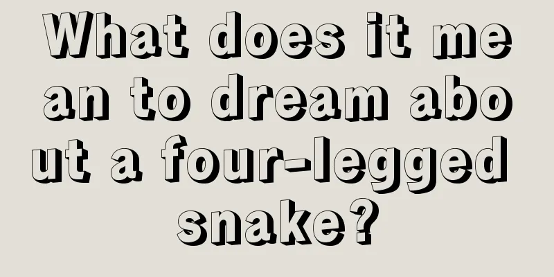 What does it mean to dream about a four-legged snake?